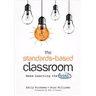 The Standards-based Classroom by Rinkema, Emily; Williams, Stan; O'Connor, Ken, 9781544324203