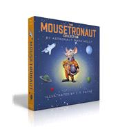 The Mousetronaut Collection (Boxed Set) Mousetronaut; Mousetronaut Goes to Mars; Mousetronaut Saves the World by Kelly, Mark; Payne, C. F., 9781665964203