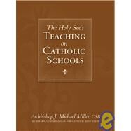 The Holy See's Teaching on Catholic Schools by Miller, J. Michael, 9781933184203