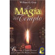 La Magia Del Templo/the Temples' Magic by Gray, William G., 9788478084203