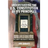 Understanding the U.S. Constitution by its Principles by Garate, Jon, 9798350954203