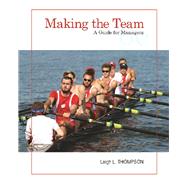 Making the Team: A Guide for Managers by Thompson, Leigh L., 9780134484204