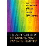 The Oxford Handbook of U.S. Women's Social Movement Activism by McCammon, Holly J.; Taylor, Verta; Reger, Jo; Einwohner, Rachel L., 9780190204204