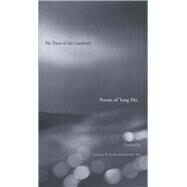No Trace of the Gardener - Selected Poems of Yang Mu by Yang Mu; Translated by Lawrence R. Smith and Michelle Yeh, 9780300184204