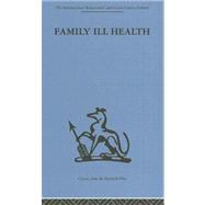 Family Ill Health: An investigation in general practice by Kellner,Robert;Kellner,Robert, 9780415264204