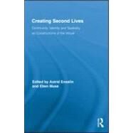 Creating Second Lives: Community, Identity and Spatiality as Constructions of the Virtual by Ensslin; Astrid, 9780415884204