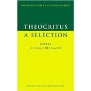 Theocritus: A Selection: Idylls 1, 3, 4, 6, 7, 10, 11 and 13 by Theocritus , Edited by Richard L. Hunter, 9780521574204