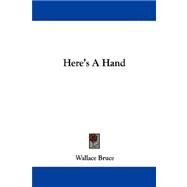 Here's a Hand by Bruce, Wallace, 9780548304204