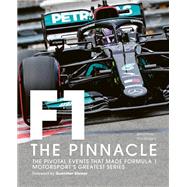 Formula One: The Pinnacle The pivotal events that made F1 the greatest motorsport series by Dodgins, Tony; Arron, Simon, 9780711274204