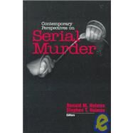Contemporary Perspectives on Serial Murder by Ronald M. Holmes, 9780761914204