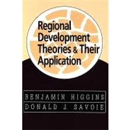 Regional Development Theories & Their Application by Higgins,Benjamin, 9780765804204