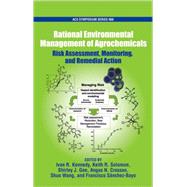 Rational Environment Management of Agrochemicals Risk Assessment, Monitoring, and Remedial Action by Kennedy, Ivan R.; Solomon, Keith; Gee, Shirley; Crosnan, Angus; Wang, Shuo, 9780841274204