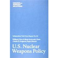U. S. Nuclear Weapons Policy : Independent Task Force Report No. 62 by Perry, William J.; Ferguson, Charles D.; Scowcroft, Brent, 9780876094204