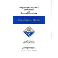 Preparing for Your ACS Examination in General Chemistry : The Official Guide (GCS6) by Unknown, 9780970804204