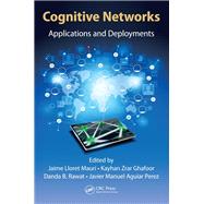 Cognitive Networks: Applications and Deployments by Lloret  Mauri; Jaime, 9781138034204