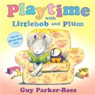 Playtime with Littlebob and Plum by Parker-Rees, Guy, 9781408304204