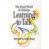 The Social World of Children Learning to Talk by Hart, Betty, 9781557664204