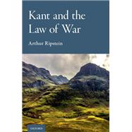 Kant and the Law of War by Ripstein, Arthur, 9780197604205