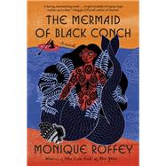 The Mermaid of Black Conch A novel by Roffey, Monique, 9780593534205