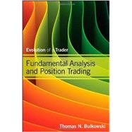 Fundamental Analysis and Position Trading Evolution of a Trader by Bulkowski, Thomas N., 9781118464205