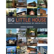 BIG little house: Small Houses Designed by Architects by Kacmar; Donna, 9781138024205
