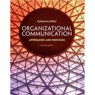 Organizational Communication: Approaches and Processes by Miller, Katherine; Barbour, Joshua, 9781285164205