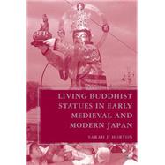 Living Buddhist Statues in Early Medieval and Modern Japan by Horton, Sarah J., 9781403964205