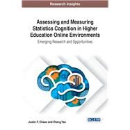 Assessing and Measuring Statistics Cognition in Higher Education Online Environments by Chase, Justin P.; Yan, Zheng, 9781522524205