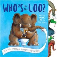 Who's in the Loo? by Willis, Jeanne; Reynolds, Adrian, 9781783444205