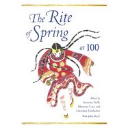 The Rite of Spring at 100 by Neff, Severine; Carr, Maureen; Horlacher, Gretchen; Reef, John (CON), 9780253024206