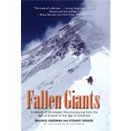 Fallen Giants : A History of Himalayan Mountaineering from the Age of Empire to the Age of Extremes by Maurice Isserman and Stewart Weaver; With Maps and Peak Sketches by Dee Molenaar, 9780300164206
