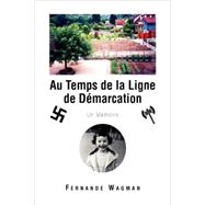 Au Temps De La Ligne De Demarcation by Wagman, Fernande, 9781436314206
