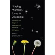 Staging Women's Lives in Academia by Mass, Michelle A.; Bauer-Maglin, Nan, 9781438464206