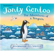 Jonty Gentoo: The Adventures of a Penguin by Donaldson, Julia; Scheffler, Axel, 9781546134206