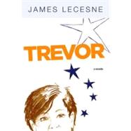 Trevor A Novella by LECESNE, JAMES, 9781609804206