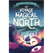 The Voyage to Magical North by Fayers, Claire, 9781627794206