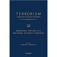 Terrorism: Commentary on Security Documents Volume 147 Assessing the 2017 U.S. National Security Strategy by Lovelace, Douglas C., 9780190654207