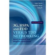 3G, HSPA and FDD versus TDD Networking Smart Antennas and Adaptive Modulation by Hanzo, Lajos; Blogh, Jonathan; Ni, Song, 9780470754207