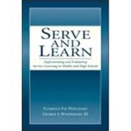 Serve and Learn : Implementing and Evaluating Service-Learning in Middle and High Schools by Pritchard, Florence Fay; Whitehead, III, George I., 9780805844207