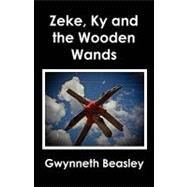 Zeke, Ky and the Wooden Wands by Beasley, Gwynneth, 9781451534207