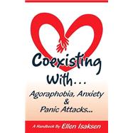 Coexisting With Agoraphobia, Anxiety & Panic Attacks by Isaksen, Ellen, 9781503244207