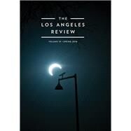 The Los Angeles Review, Spring 2016 by Gale, Kate; Trager, Alisa; Miller, Carly Joy; Baumann, Rebecca, 9781597094207