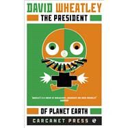 The President of Planet Earth by Wheatley, David, 9781784104207