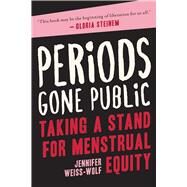 Periods Gone Public by Weiss-wolf, Jennifer, 9781948924207