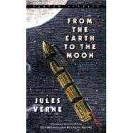 From the Earth to the Moon by VERNE, JULES, 9780553214208
