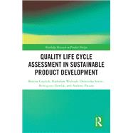Quality Life Cycle Assessment in Sustainable Product Development by Bozena Gajdzik; Radoslaw Wolniak; Dominika Siwiec; Remigiusz Gawlik; Andrzej Pacana, 9781003594208