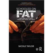 Schooled on Fat: What Teens Tell Us About Gender, Body Image, and Obesity by Nicole; Taylor, 9781138924208