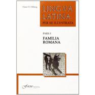 Lingua Latina: Pars I: Familia Romana (full-color edition) by Hans H. Orberg, 9781585104208