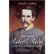 Major General Robert E. Rodes of the Army of Northern Virginia by Collins, Darrell L., 9781611214208