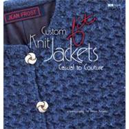 Custom Knit Jackets Casual to Couture by Frost, Jean; Rowley, Elaine; Mondragon, Rick; Xenakis, Alexis, 9781933064208